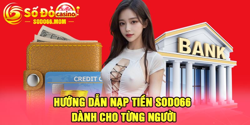 Hướng dẫn nạp tiền Sodo66 dành cho từng người