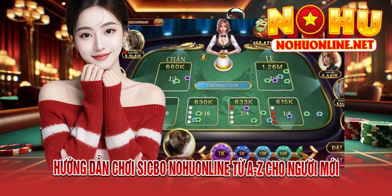 Hướng Dẫn Chơi SICBO NOHUONLINE Từ A-Z Cho Người Mới