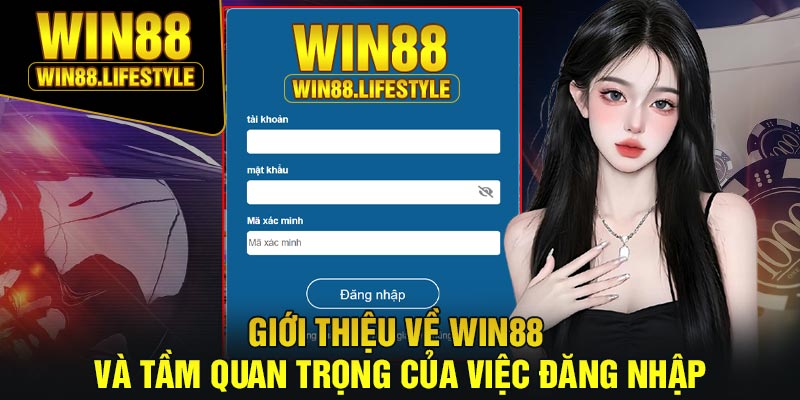 Giới Thiệu Về Win88 Và Tầm Quan Trọng Của Việc Đăng Nhập